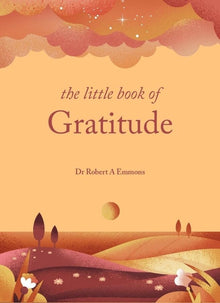 The Little Book of Gratitude: Create a Life of Happiness and Wellbeing by Giving Thanks