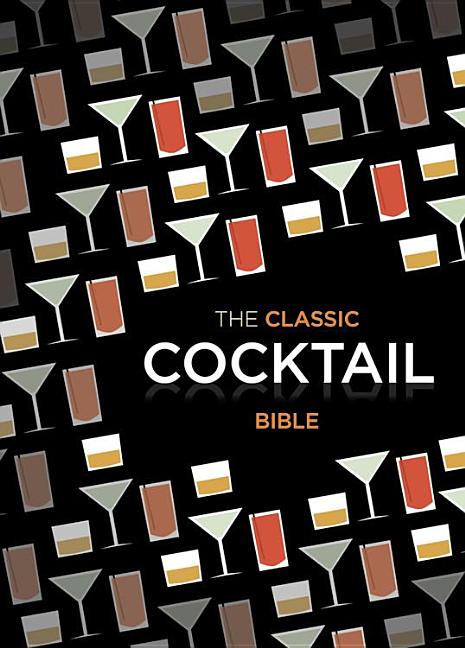 Classic Cocktail Bible