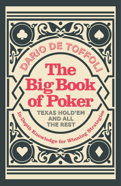 The Big Book of Poker: In-Depth Knowledge for Winning Strategies