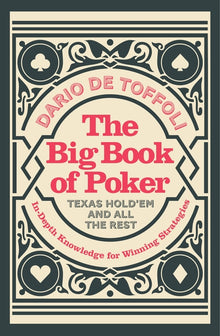 The Big Book of Poker: In-Depth Knowledge for Winning Strategies