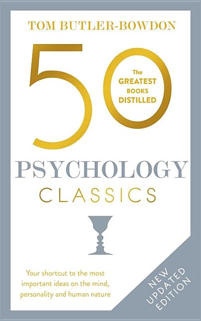 50 Psychology Classics, Second Edition: Your Shortcut to the Most Important Ideas on the Mind, Personality, and Human Nature