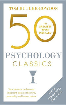 50 Psychology Classics, Second Edition: Your Shortcut to the Most Important Ideas on the Mind, Personality, and Human Nature
