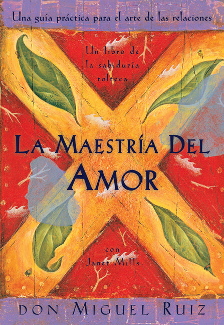 La Maestrã-A del Amor: Un Libro de la Sabiduria Tolteca, the Mastery of Love, Spanish-Language Edition = The Mastery of Love