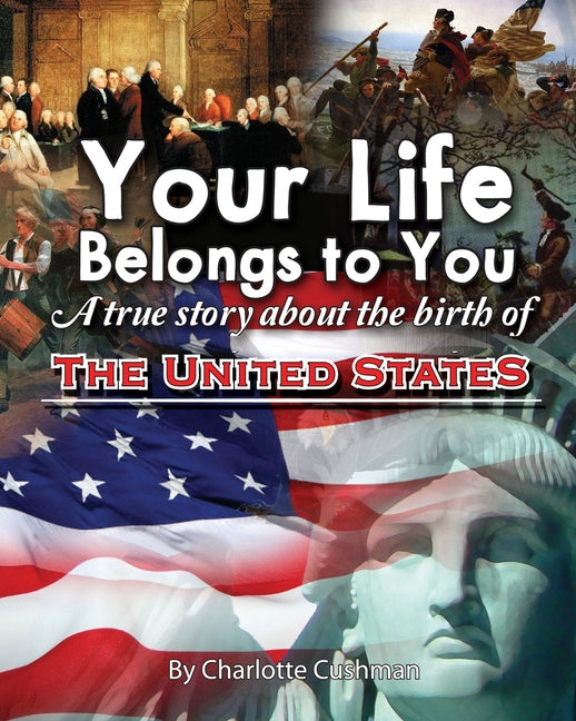 Your Life Belongs to You: A True Story About the Birth of the United States