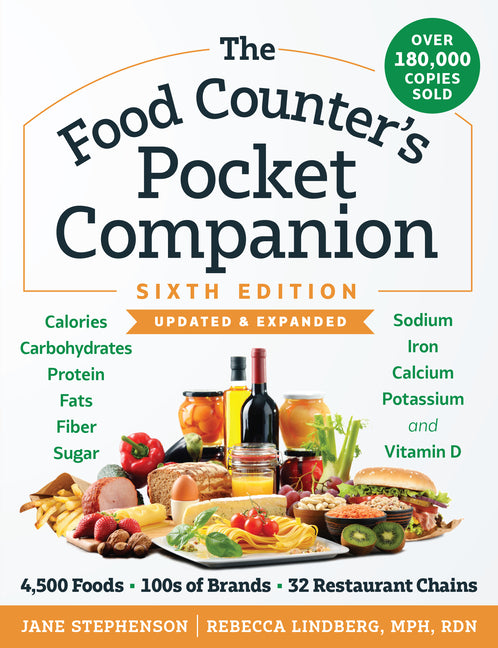 The Food Counter's Pocket Companion, Sixth Edition: Calories, Carbohydrates, Protein, Fats, Fiber, Sugar, Sodium, Iron, Calcium, Potassium, and Vitami