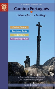 A Pilgrim's Guide to the Camino Portugués Lisbon - Porto - Santiago: Including Camino Central, Variente Espiritual, Camino Da Costa, & Senda Litoral