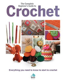 The Complete Beginners Guide to Crochet