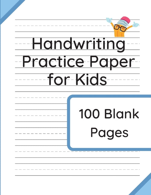 Handwriting Practice Paper for Kids: 100 Blank Pages of Kindergarten Writing Paper with Wide Lines