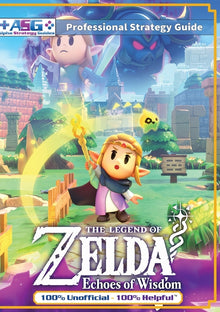 The Legend of Zelda Echoes of Wisdom Strategy Guide Book (Full Color): 100% Unofficial - 100% Helpful Walkthrough