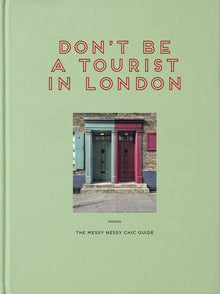 Don't Be a Tourist in London: The Messy Nessy Chic Guide