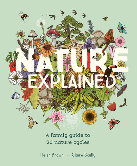 Nature Explained: A Family Guide to 20 Nature Cycles
