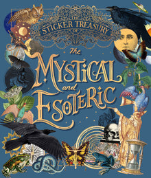 The Sticker Treasury of the Mystical and Esoteric: An Eclectic Book of Stickers for Journaling, Collaging, Scrapbooking and More