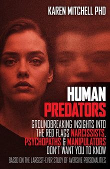Human Predators: Groundbreaking insights into the red flags narcissists, psychopaths and manipulators don't want you to know