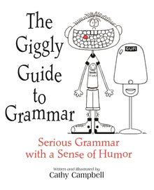 The Giggly Guide to Grammar: Serious Grammar with a Sense of Humor
