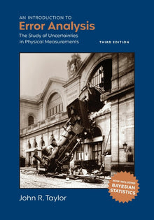 An Introduction to Error Analysis, Third Edition: The Study of Uncertainties in Physical Measurements