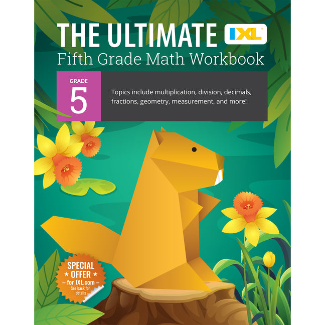 The Ultimate Grade 5 Math Workbook: Decimals, Fractions, Multiplication, Long Division, Geometry, Measurement, Algebra Prep, Graphing, and Metric Unit