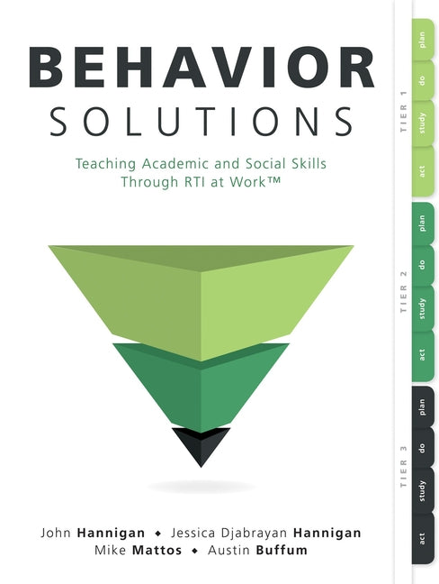 Behavior Solutions: Teaching Academic and Social Skills Through Rti at Work(tm) (a Guide to Closing the Systemic Behavior Gap Through Collaborative PL