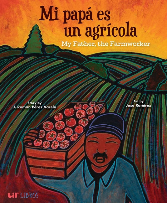 Mi Papá Es Un Agrí-Cola / My Father, the Farm Worker (Bilingual: English/Spanish)