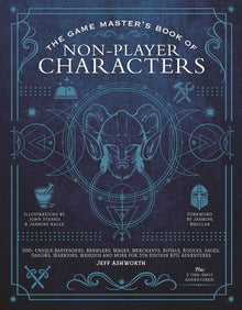 The Game Master's Book of Non-Player Characters: 500+ Unique Bartenders, Brawlers, Mages, Merchants, Royals, Rogues, Sages, Sailors, Warriors, Weirdos