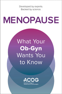 Menopause: What Your Ob-GYN Wants You to Know
