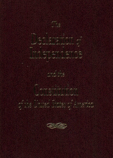 The Declaration of Independence and the Constitution of the United States