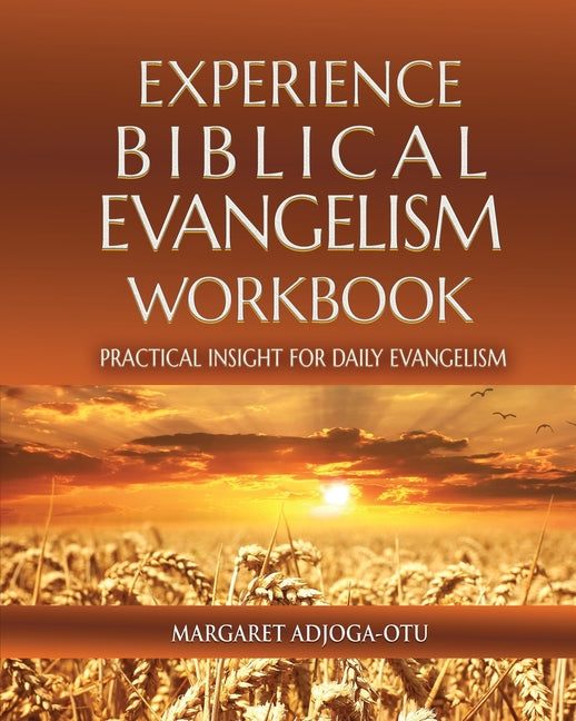 Experience Biblical Evangelism Workbook: Practical Insight for Daily Evangelism