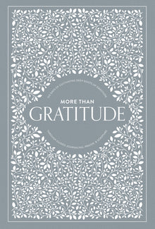 More Than Gratitude: 100 Days of Cultivating Deep Roots of Gratitude Through Guided Journaling, Prayer, and Scripture