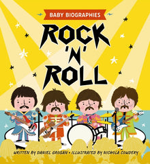 Rock and Roll - Baby Biographies: A Baby's Introduction to the 24 Greatest Rock Bands of All Time!