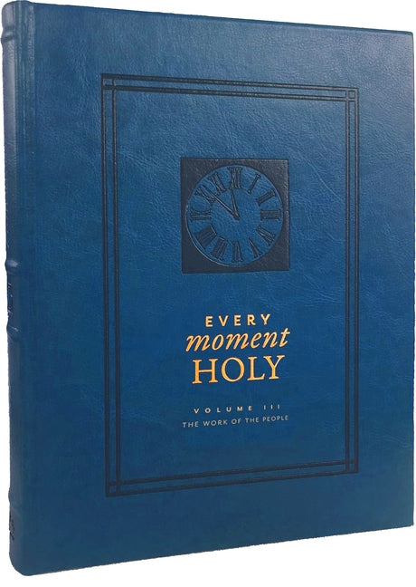Every Moment Holy: The Work of the People: (Over 100 Prayers and Illustrations for Practicing Mindfulness of the Presence of God in the Ordinary)