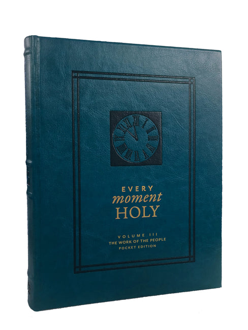 Every Moment Holy: The Work of the People: (Pocket Edition) (Over 100 Prayers and Illustrations for Practicing Mindfulness of the Presence of God in t