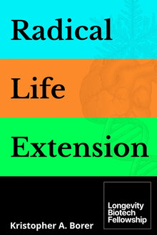 Radical Life Extension: Technological Strategies to Defeat Aging