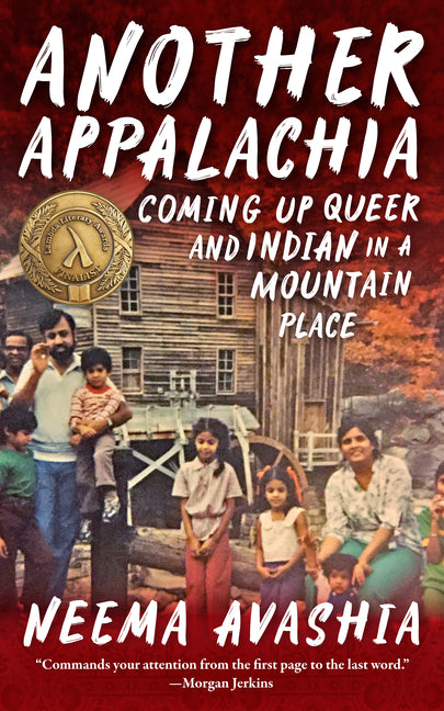 Another Appalachia: Coming Up Queer and Indian in a Mountain Place