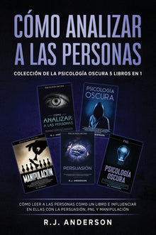 Cómo analizar a las Personas: Colección de la Psicología Oscura 5 libros en 1 - Cómo leer a las personas como un libro e influenciar en ellas con la P
