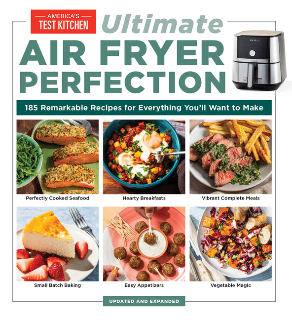 Ultimate Air Fryer Perfection: 185 Remarkable Recipes That Make the Most of Your Air Fryer