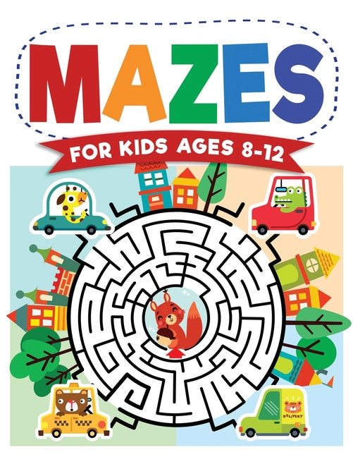 Mazes For Kids Ages 8-12: Maze Activity Book 8-10, 9-12, 10-12 year olds Workbook for Children with Games, Puzzles, and Problem-Solving (Maze Learning