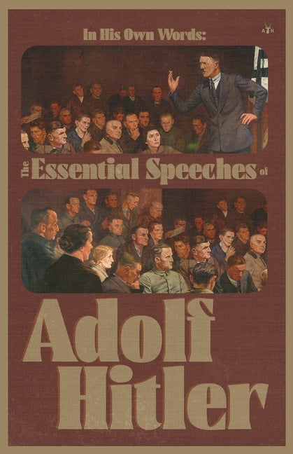 In His Own Words: The Essential Speeches of Adolf Hitler