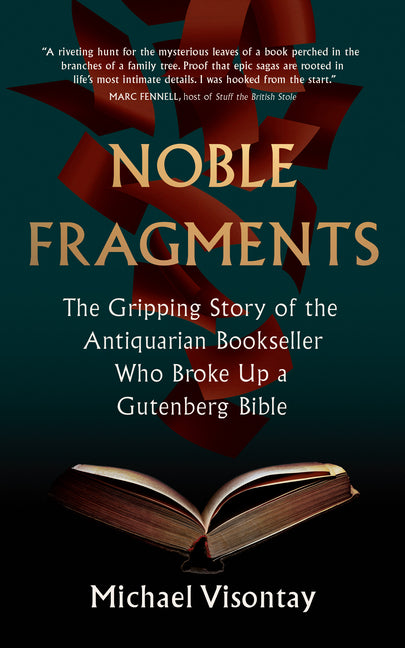 Noble Fragments: The Gripping Story of the Antiquarian Bookseller Who Broke Up a Gutenberg Bible