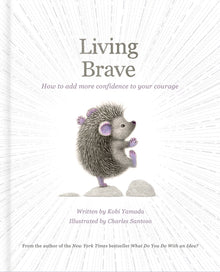 Living Brave: How to Add More Confidence to Your Courage