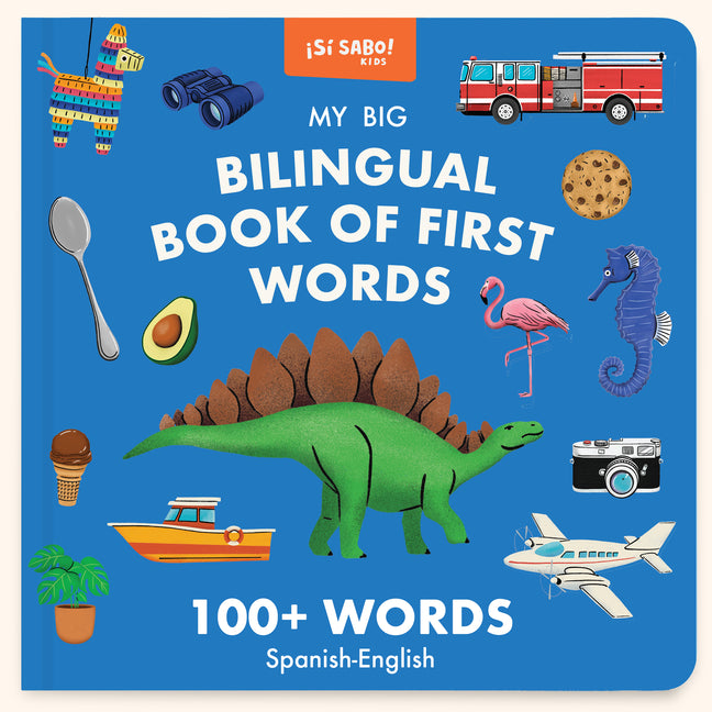 My Big Bilingual Book of First Words: 100+ English-Spanish Words for Animals, Foods, Vehicles, Planets, and More!