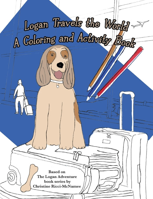 Logan Travels the World: A Coloring and Activity Book