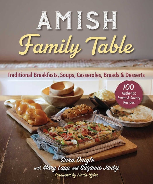 Amish Family Table: Traditional Breakfasts, Soups, Casseroles, Breads & Desserts