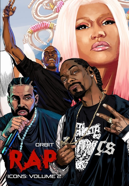 Orbit: RAP Icons: Snoop Dogg, Dr. Dre, Drake, Nicki Minaj