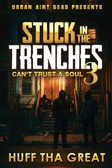 Stuck In The Trenches 3: Can't Trust A Soul