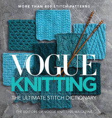 Vogue(r) Knitting the Ultimate Stitch Dictionary: More Than 800 Stitch Patterns - Includes Colorwork, Lace, Cable, Edging, and Knit and Purl Patterns