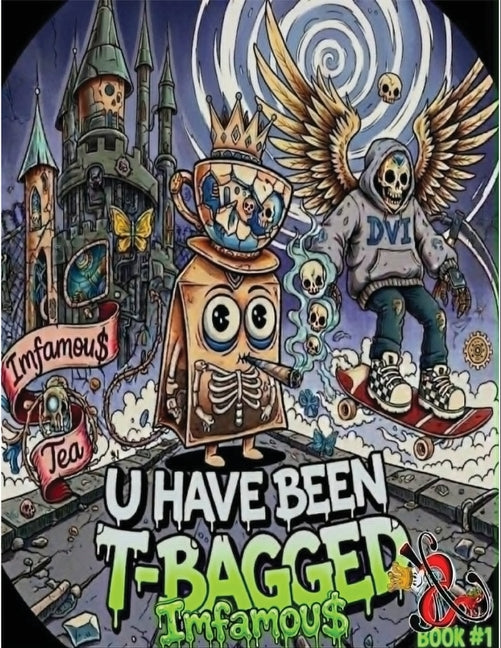 Imfamous U Have Been T-Bagged Book 1: Imfamous Presents Imfamous Tea