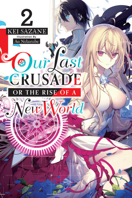 Our Last Crusade or the Rise of a New World, Vol. 2 (Light Novel): Volume 2