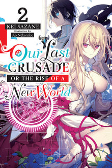Our Last Crusade or the Rise of a New World, Vol. 2 (Light Novel): Volume 2