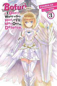 Bofuri: I Don't Want to Get Hurt, So I'll Max Out My Defense., Vol. 3 (Light Novel): Volume 3