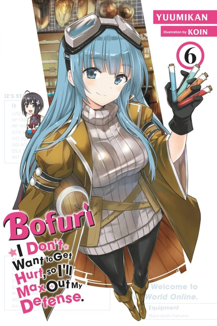 Bofuri: I Don't Want to Get Hurt, So I'll Max Out My Defense., Vol. 6 (Light Novel): Volume 6