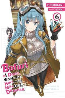 Bofuri: I Don't Want to Get Hurt, So I'll Max Out My Defense., Vol. 6 (Light Novel): Volume 6